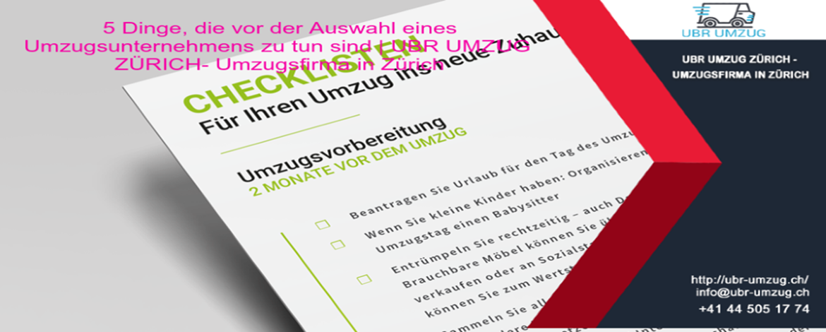 5 Dinge, die vor der Auswahl eines Umzugsfirmas zu tun sind | UBR UMZUG ZÜRICH - Umzugsfirma in Zürich